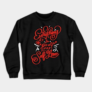 Every thing in moderation except for self love Crewneck Sweatshirt